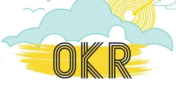 干货|okr什么意思简单来说明清楚,一文看懂OKR